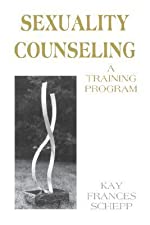 Sexuality Counseling: A Training Program  Kay Fran Schepp
