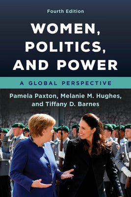 Women, Politics, and Power: A Global Perspective, Fourth Edition  Pamela M. Paxton ,  Melanie M Hughes ,  Tiffany D Barnes