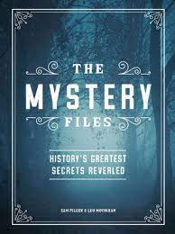 History’s Greatest Secrets Revealed The Mystery Files: History’s Greatest Secrets Revealed  Sam Pilger ,  Leo Moynihan