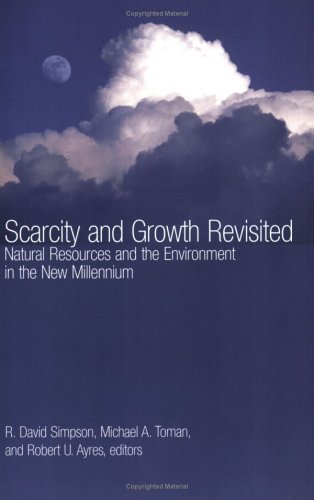 Scarcity and Growth Revisited  R. David Simpson  (Editor) ,  Michael A. Toman