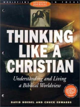 Thinking Like a Christian Student Journal  David A. Noebel ,  Chuck Edwards