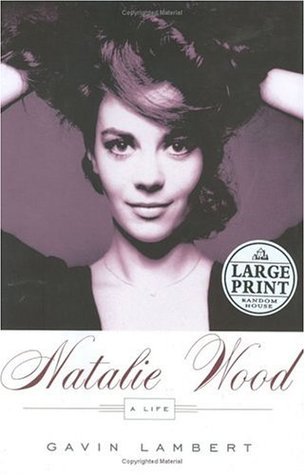 Natalie Wood: A Life  Gavin Lambert