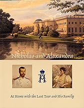 Nicholas and Alexandra: At Home with the Last Tsar and His Family