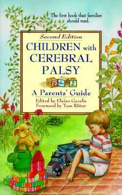 Children With Cerebral Palsy: A Parents' Guide  Elaine Geralis  (editor)