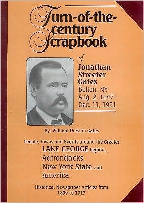 Turn of the Century : Scrapbook of Jonathan Streeter Gates  William P. Gates