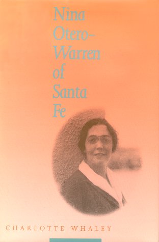 Nina Otero-Warren of Santa Fe  Charlotte Whaley