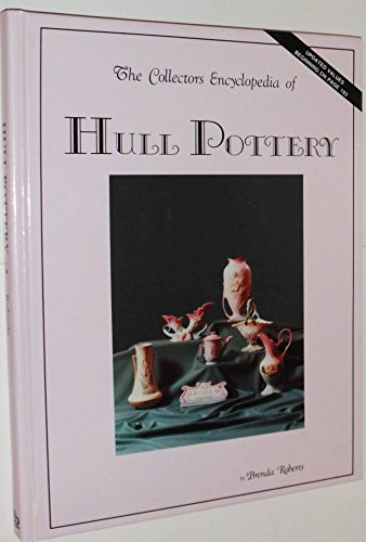 The Collector's Encyclopedia of Hull Pottery  Brenda Roberts ,  Sharon Huxford  (Editor) ,  Bob Huxford  (Editor)
