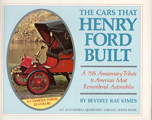 The Cars That Henry Ford Built  Beverly Rae Kimes