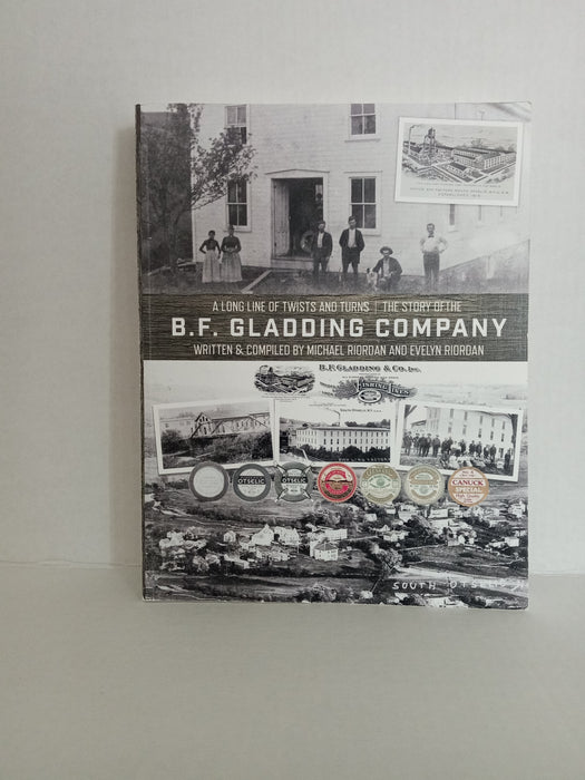 A LONG LINE OF TWISTS AND TURNS THE STORY OF THE B.F. GLADDING COMPANY