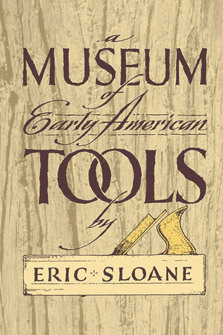A Museum of Early American Tools by Eric Sloane