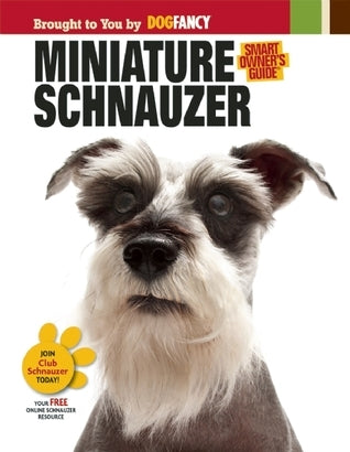 Smart Owner's Guide Miniature Schnauzer  Dog Fancy Magazine  (Compilation)