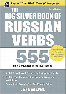 The Big Silver Book of Russian Verbs: 555 Fully Conjugated Verbs in All Tenses  Jack Franke