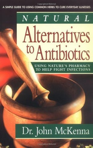 Natural Alternatives to Antibiotics  John McKenna