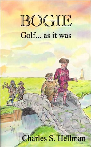 Bogie: Golf...As It Was  Charles Hellman