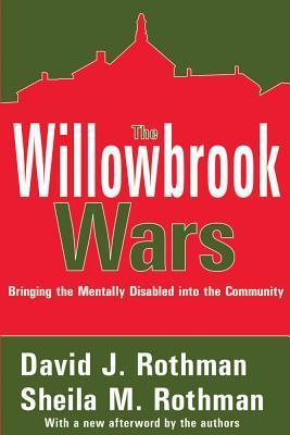 The Willowbrook Wars: Bringing the Mentally Disabled Into the Community  David J. Rothman ,  Sheila M. Rothman