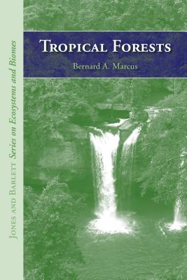 Tropical Forests by Bernard A. Marcus