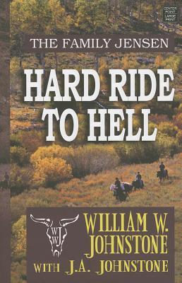 Hard Ride to Hell by William W. Johnstone, J.A. Johnstone