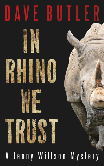In Rhino We Trust: A Jenny Willson Mystery  Dave Butler