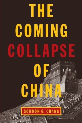 The Coming Collapse of China  Gordon G. Chang