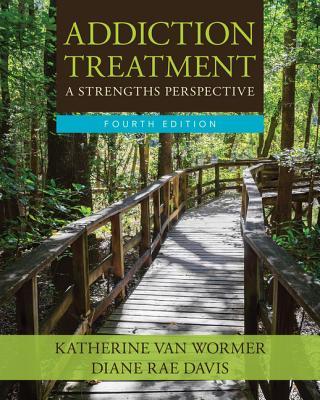 Addiction Treatment  Katherine van Wormer ,  Diane Rae Davis