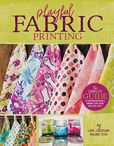 Playful Fabric Printing  Carol Soderlund ,  Melanie Testa