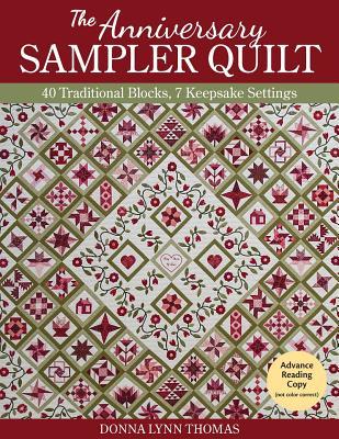 The Anniversary Sampler Quilt: 40 Traditional Blocks, 7 Keepsake Settings  Donna Lynn Thomas