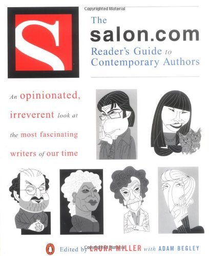The Salon.com Reader's Guide to Contemporary Authors  Laura Miller  (Editor) ,  Adam Begley