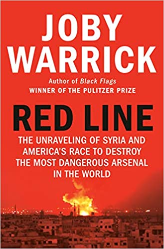 Red Line: The Unraveling of Syria and America's Race to Destroy the Most Dangerous Arsenal in the World  Joby Warrick