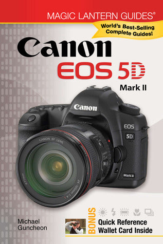 Magic Lantern Guides®: Canon EOS 5D Mark II  Michael Guncheon