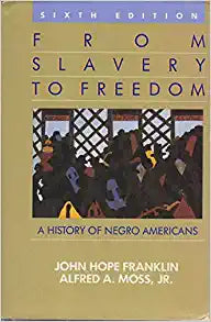 From Slavery to Freedom: A History of Negro Americans  John Hope Franklin