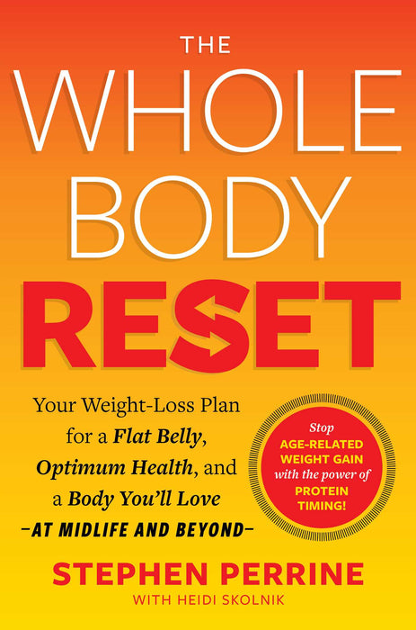 The Whole Body Reset: Your Weight-Loss Plan for a Flat Belly, Optimum Health a Body You'll Love at Midlife and Beyond  Stephen Perrine ,  Heidi Skolnik ,  AARP
