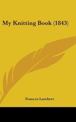 My Knitting Book  Frances Lambert