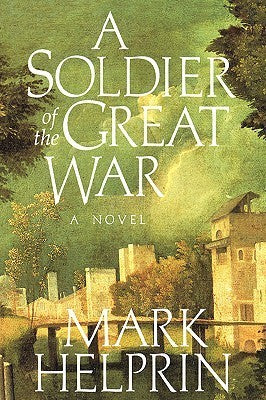A Soldier of the Great War  Mark Helprin