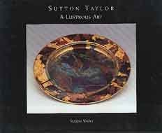 Sutton Taylor: A Lustrous Art  Marina Vaizey ,  Sutton Taylor ,  Hart Gallery  (Corporate Author)
