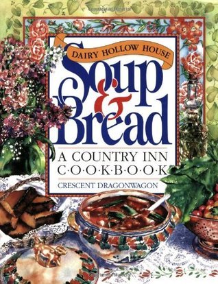 Dairy Hollow House Soup & Bread Cookbook  Crescent Dragonwagon ,  Paul Hoffman  (Illustrator)