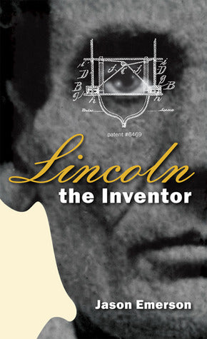 Concise Lincoln Library Lincoln the Inventor  Jason Emerson