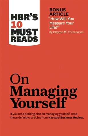 HBR's 10 Must Reads on Managing Yourself  Clayton M. Christensen ,  Daniel Goleman ,  Richard E. Boyatzis