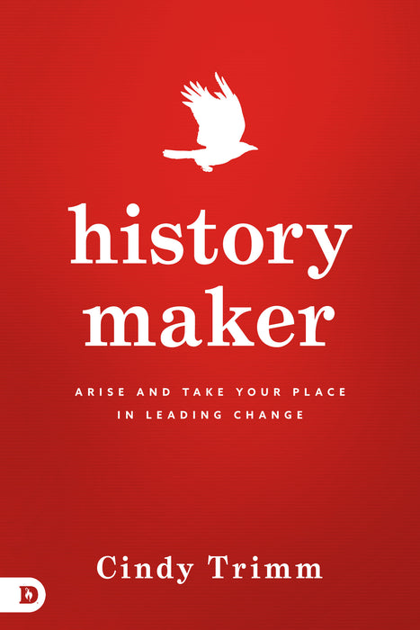 History Maker: Arise and Take Your Place in Leading Change  Cindy Trimm