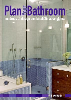 Plan Your Bathroom: hundreds of design combinations at-a-glance  Lorrie Mack ,  Lorrie Mack