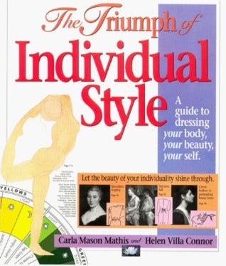 The Triumph of Individual Style: A Guide to Dressing Your Body, Your Beauty, Your Self  Carla Mason Mathis