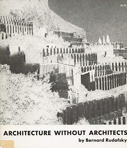 ARCHITECTURE WITHOUT ARCHITECTS BY BERNARD RUDOFSKY
