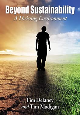 Beyond Sustainability: A Thriving Environment  Tim Delaney ,  Tim Madigan