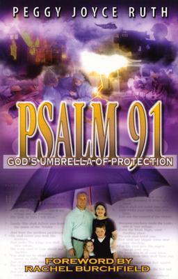 Psalm 91: God's Umbrella of Protection  Peggy Joyce Ruth