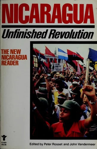 Nicaragua  Unfinished Revolution  Peter Rosset, John Vandermeer