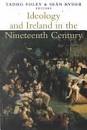 Ideology and Ireland in the 19th Century  Tadhg Foley  (Editor)